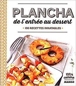 Plancha de l'entrée au dessert : 100 recettes inratables